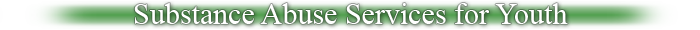 Substance Abuse Services for Youth