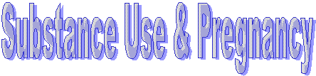Substance Use & Pregnancy